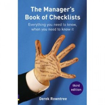 The Manager's Book of Checklists: Everything You Need to Know, When You Need to Know It  by Derek Rowntree